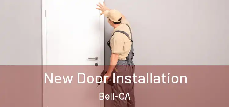  New Door Installation Bell-CA
